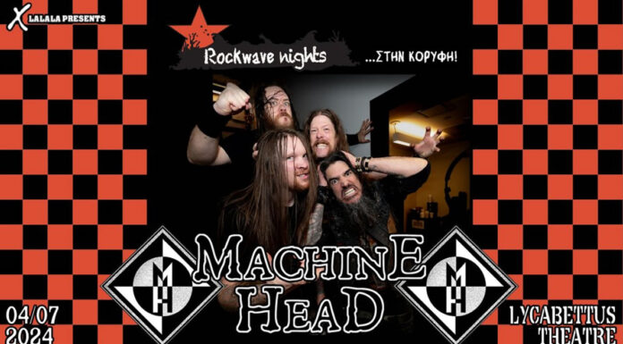 Machine Head: Rock Wave Nights Πέμπτη 4 Ιουλίου 2024 | Δημοτικό Θέατρο Λυκαβηττού ROCKWAVE NIGHTS ...Στην Κορυφή! MACHINE HEAD 4 Ioυλίου 2024