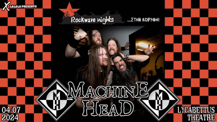 ROCKWAVE NIGHTS ...Στην Κορυφή! MACHINE HEAD 4 Ioυλίου 2024