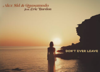 Don’t Ever Leave: Alex Sid & Quasamodo feat. Eric Burdon
