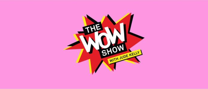 Τhe WOW Show με την Jude Kelly