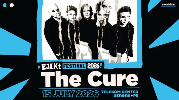 EJEKT_2026_TC_SITE THE CURE στο EJEKT Festival 2026!