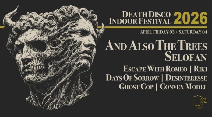 Death Disco Indoor Festival 2026: And Also The Trees και Selofan ηγούνται του σκοτεινού διημέρου στο Gazarte Death Disco Indoor Festival 2026