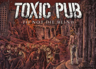 Review: Το εκρηκτικό νέο album «..To Not Die Blind» των TOXIC PUB Το εκρηκτικό νέο album «..To Not Die Blind» των TOXIC PUB
