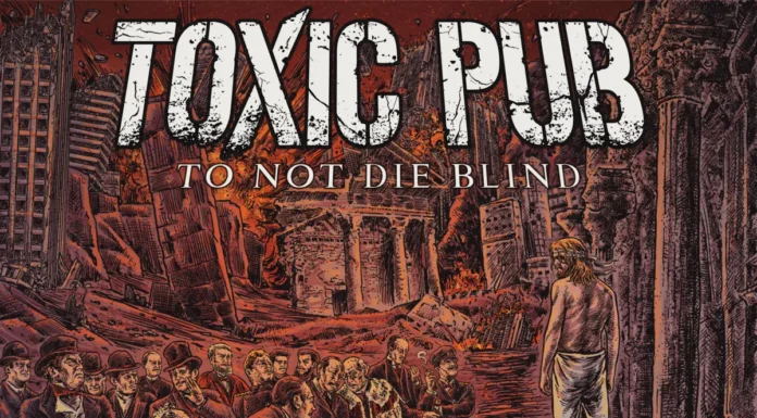 Review: Το εκρηκτικό νέο album «..To Not Die Blind» των TOXIC PUB Το εκρηκτικό νέο album «..To Not Die Blind» των TOXIC PUB