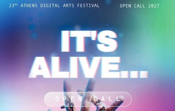 Open Call: 23o Athens Digital Arts Festival – “It’s Alive…” | Call for Entries – έως 10 Νοεμβρίου 2026